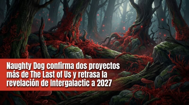 Naughty Dog confirma dos proyectos más de The Last of Us y retrasa la revelación de Intergalactic a 2027 Naughty Dog confirma dos proyectos más de The Last of Us y retrasa la revelación de Intergalactic a 2027
