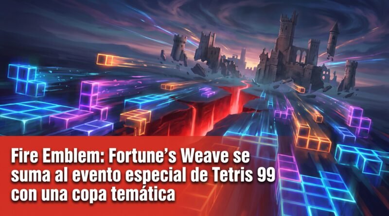 Fire Emblem: Fortune’s Weave se suma al evento especial de Tetris 99 con una copa temática Fire Emblem: Fortune's Weave se suma al evento especial de Tetris 99 con una copa temática
