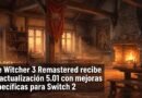 The Witcher 3 Remastered recibe su actualización 5.01 con mejoras específicas para Switch 2